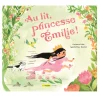 Au Lit, Princesse Émilie!