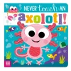 Never Touch An Axolotl!