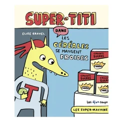Super-titi Dans Les Céréales - Elise Gravel